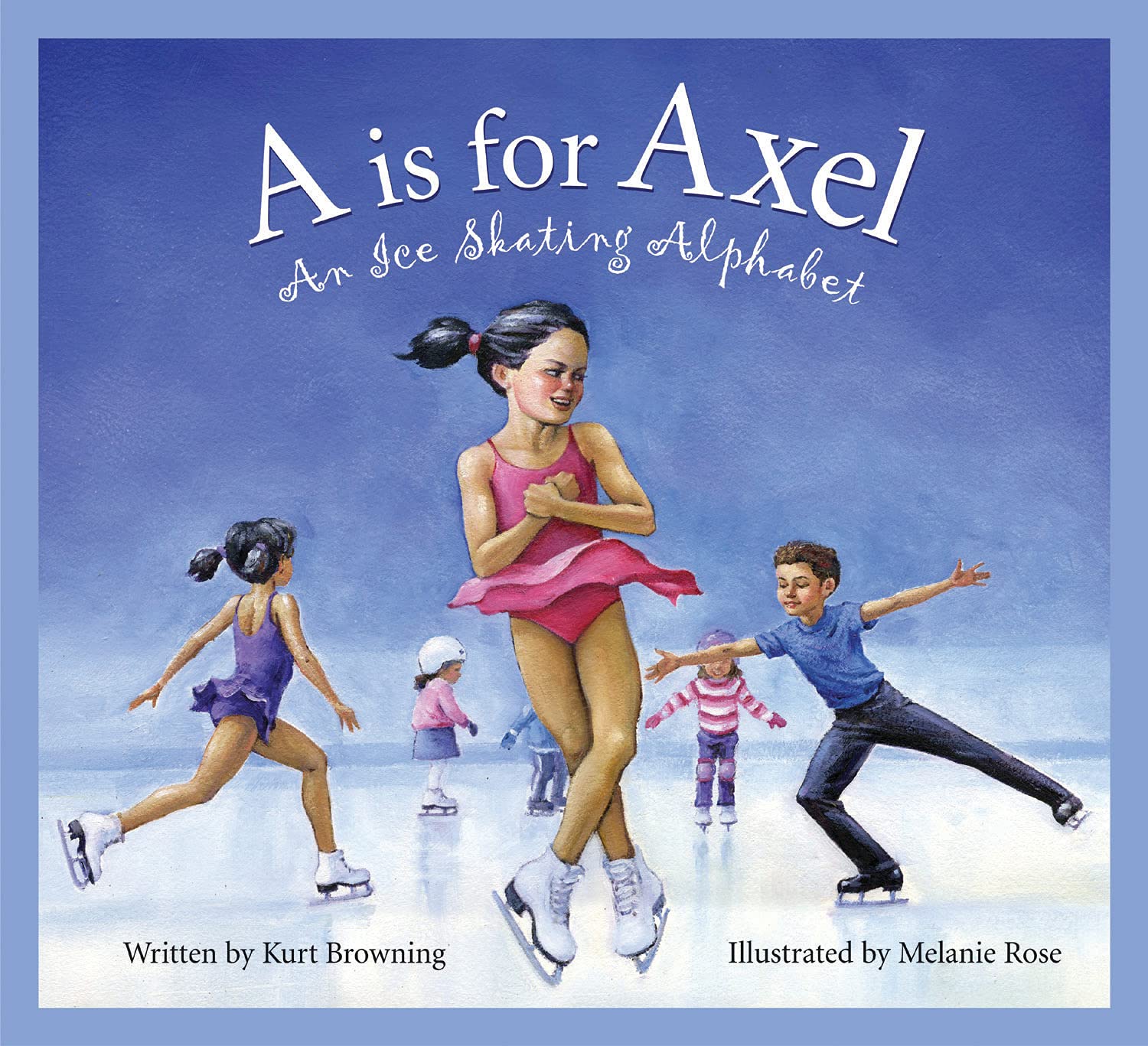 A is for Axel: An Ice Skating Alphabet by Kurt Browning book cover