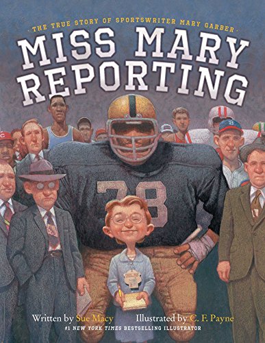 Miss Mary Reporting: The True Story of Sportswriter Mary Garber by Sue Macy book cover