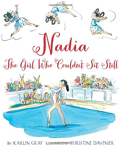 Nadia: The Girl Who Couldn’t Sit Still by Karlin Gray book cover