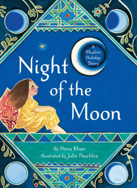 Night of the Moon A Muslim Holiday Story by Hena Khan book cover
