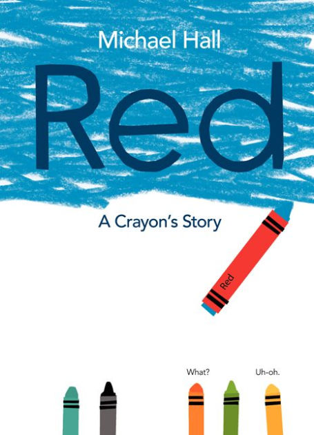 Red A Crayon’s Story by Michael Hall