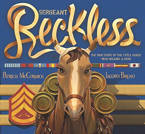 Sergeant Reckless: The True Story of the Little Horse Who Became a Hero by Patricia McCormick book cover
