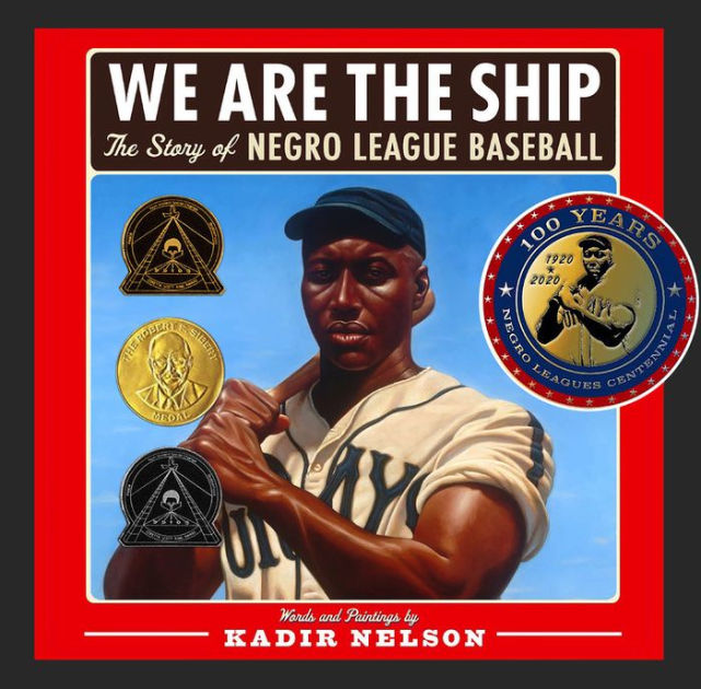 We Are the Ship: The Story of Negro League Baseball by Kadir Nelson book cover