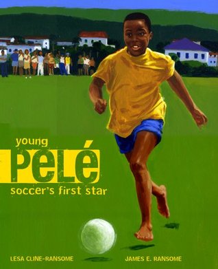 Young Pelé: Soccer’s First Star by Lesa Cline-Ransome